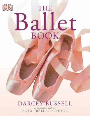 The Ballet Book by Bussell, Darcey