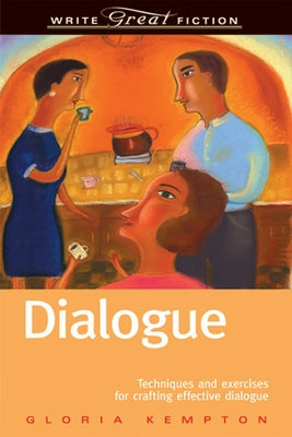 Dialogue: Techniques and Exercises for Crafting Effective Dialogue by Kempton, Gloria