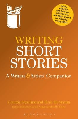 Writing Short Stories: A Writers' and Artists' Companion by Newland, Courttia