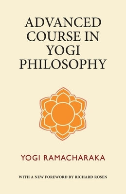 Advanced Course in Yogi Philosophy by Ramacharaka, Yogi