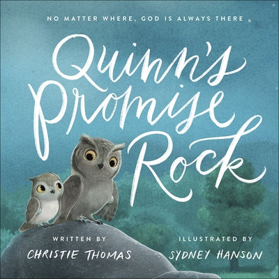Quinn's Promise Rock: No Matter Where, God Is Always There by Thomas, Christie