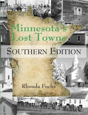 Minnesota's Lost Towns Southern Edition: Volume 4 by Fochs, Rhonda