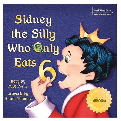 Sidney the Silly Who Only Eats 6 by Penn, Mw