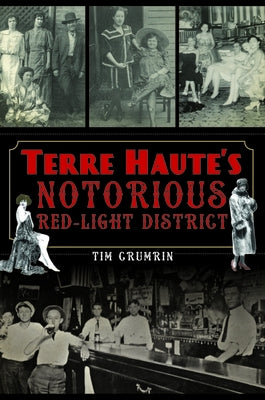 Terre Haute's Notorious Red Light District by Crumrin, Tim