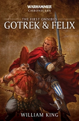 Gotrek and Felix: The First Omnibus by King, William