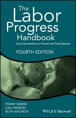 The Labor Progress Handbook: Early Interventions to Prevent and Treat Dystocia by Simkin, Penny