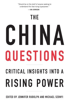 The China Questions: Critical Insights Into a Rising Power by Rudolph, Jennifer