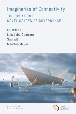 Imaginaries of Connectivity: The Creation of Novel Spaces of Governance by Lobo-Guerrero, Luis
