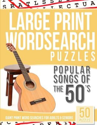 Large Print Wordsearches Puzzles Popular Songs of the 50s: Giant Print Word Searches for Adults & Seniors by Wordsearches, Large Print