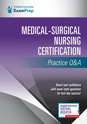 Medical-Surgical Nursing Certification Practice Q&A by Springer Publishing Company