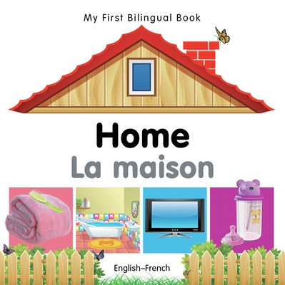 My First Bilingual Book-Home (English-French) by Milet Publishing