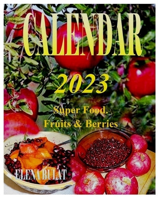 Calendar 2023. Super Food. Fruits & Berries by Pankey, Elena