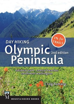 Day Hiking Olympic Peninsula, 2nd Edition: National Park / Coastal Beaches / Southwest Washington by Romano, Craig