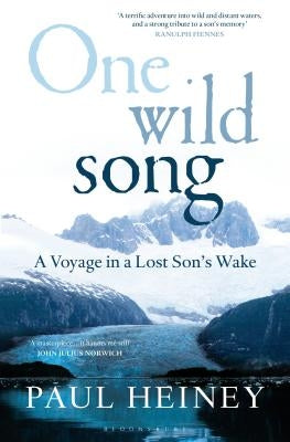 One Wild Song: A Voyage in a Lost Son's Wake by Heiney, Paul