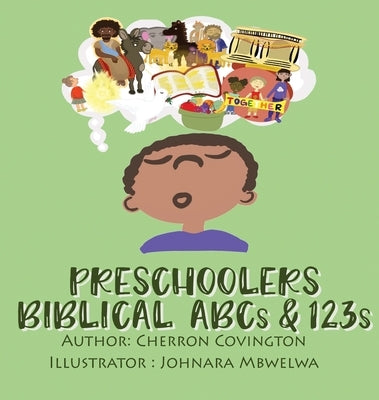 The Preschooler's Biblical Book of ABC's And 123's: Biblical Book of ABC's And 123's by Covington, Cherron