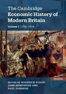 The Cambridge Economic History of Modern Britain, Volume 1: Industrialisation, 1700-1870 by Floud, Roderick