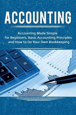 Accounting: Accounting Made Simple for Beginners, Basic Accounting Principles and How to Do Your Own Bookkeeping by Briggs, Robert