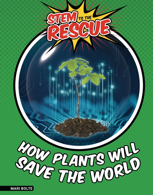 How Plants Will Save the World by Bolte, Mari