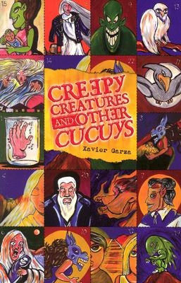 Creepy Creatures and Other Cucuys by Garza, Xavier