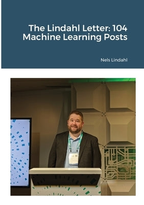 The Lindahl Letter: 104 Machine Learning Posts by Lindahl, Nels