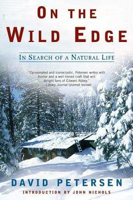 On the Wild Edge: In Search of a Natural Life by Petersen, David