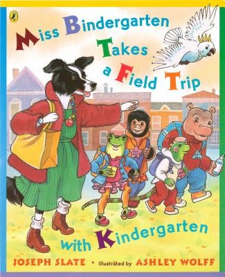 Miss Bindergarten Takes a Field Trip with Kindergarten by Slate, Joseph