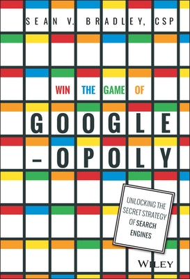 Win the Game of Googleopoly by Bradley, Sean V.