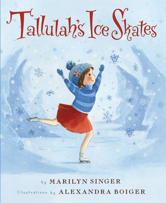 Tallulah's Ice Skates: A Winter and Holiday Book for Kids by Singer, Marilyn