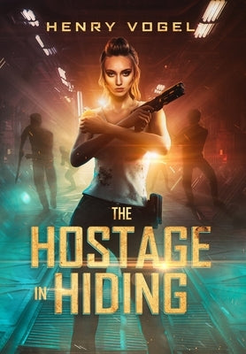 The Hostage in Hiding by Vogel, Henry