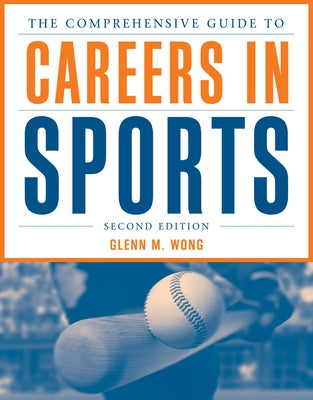 The Comprehensive Guide to Careers in Sports by Wong, Glenn M.