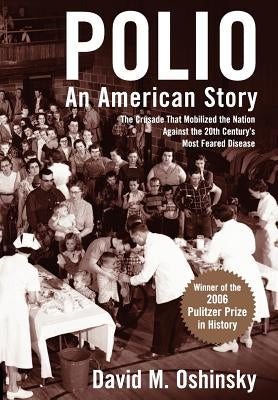 Polio: An American Story by Oshinsky, David M.