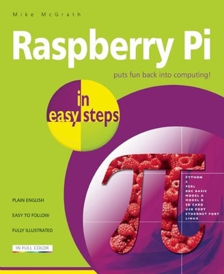 Raspberry Pi in Easy Steps by McGrath, Mike