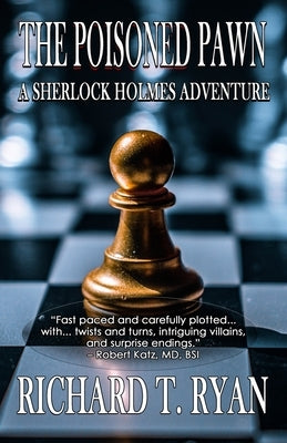 The Poisoned Pawn: A Sherlock Holmes Adventure by Ryan, Richard T.