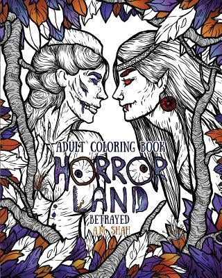 Adult Coloring Book Horror Land: Betrayed (Book 5) by Shah, A. M.