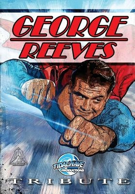 Tribute: George Reeves - The Superman by Gerardo, M. Anthony