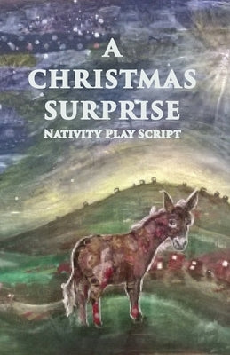 A Christmas Surprise: A Nativity Play Script For Children by Carter, Jennifer