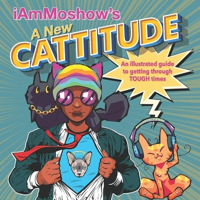 A New Cattitude: An Illustrated Guide to Getting Through Tough Times by Booksprocket