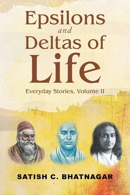 Epsilons and Deltas of Life: Everyday Stories, Volume II by Bhatnagar, Satish C.