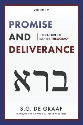 Promise and Deliverance: The Failure of Israel's Theocracy by De Graaf, S. G.