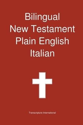 Bilingual New Testament, Plain English - Italian by Transcripture International