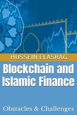 Blockchain and Islamic Finance by Elasrag, Hussein