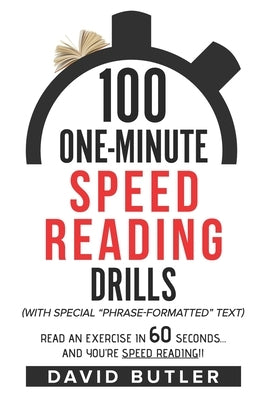 100 One-Minute Speed Reading Drills: Read an Exercise in 60 Seconds... and You're Speed Reading!! by Butler, David