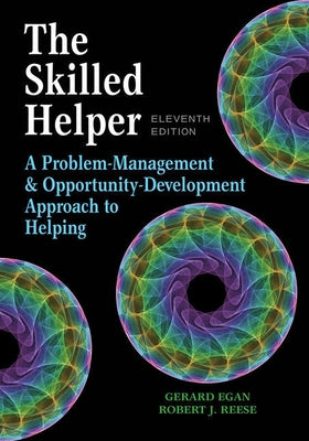 Bundle: The Skilled Helper: A Problem-Management and Opportunity-Development Approach to Helping, Loose-Leaf Version, 11th + Mindtap Counseling, 1 Ter by Egan, Gerard