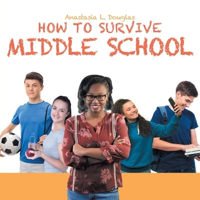 How to Survive Middle School by Douglas, Anastasia L.