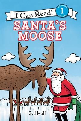 Santa's Moose: A Christmas Holiday Book for Kids by Hoff, Syd