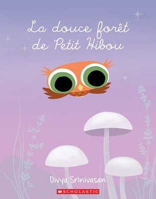 La Douce Forêt de Petit Hibou by Srinivasan, Divya