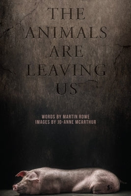 The Animals Are Leaving Us by Rowe, Martin