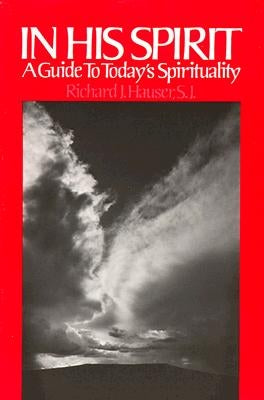 In His Spirit: A Guide to Today's Spirituality by Hauser, Richard