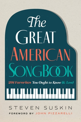 The Great American Songbook: 201 Favorites You Ought to Know (& Love) by Suskin, Steven