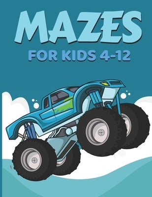 mazes for kids 4-12: monster truck Activity Book for Kids - Problem-Solving (Maze Books for Kids) Fun and Challenging Mazes for Children 8- by Activity, Publisher